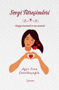 Sevgi Titreşimleri Ayşe Eren Çatalbaşoğlu İkinci Adam Yayınları