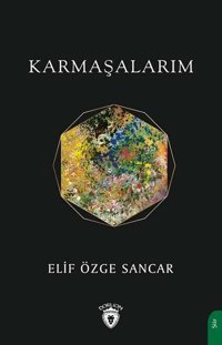 Karmaşalarım Elif Özge Sancar Dorlion Yayınevi