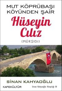Hüseyin Cılız: Mut Köprübaşı Köyünden Şair Sinan Kahyaoğlu Kafe Kültür Yayıncılık