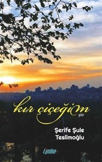 Kır Çiçeğim Şerife Şule Teslimoğlu Çimke