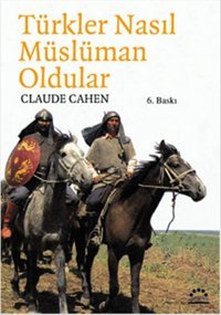 Türkler Nasıl Müslüman Oldu? Claude Cahen Örgün Yayınları