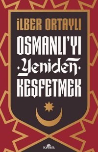 Osmanlı'yı Yeniden Keşfetmek İlber Ortaylı Kronik Kitap