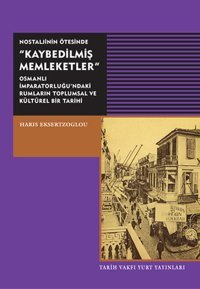 Nostaljinin Ötesinde Kaybedilmiş Memleketler Haris Eksertzoglou Tarih Vakfı Yurt Yayınları