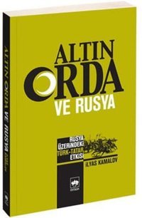 Altın Orda ve Rusya İlyas Kamalov Ötüken Neşriyat