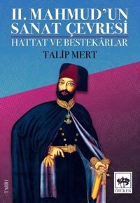 2. Mahmud'un Sanat Çevresi - Hattat ve Bestekarlar Talip Mert Ötüken Neşriyat