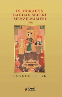 4.Muradın Bağdad Seferi Menzilnamesi-1638 Songül Çolak İdeal Kültür Yayıncılık