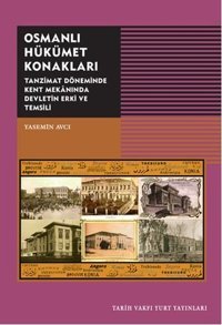 Osmanlı Hükümet Konakları Yasemin Avcı Tarih Vakfı Yurt Yayınları
