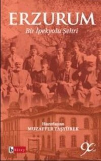 Erzurum - Bir İpek Şehri Muzaffer Taşyürek Birey Yayıncılık