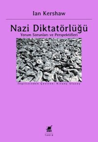 Nazi Diktatörlüğü - Yorum Sorunları ve Perspektifleri Ian Kershaw Ayrıntı Yayınları