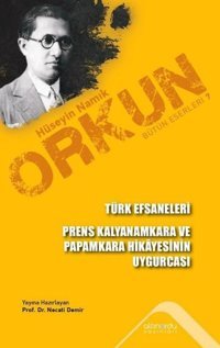 Türk Efsaneleri - Prens Kalyanamkara ve Paramkara Hikayesinin Uygurcası Hüseyin Namık Orkun Altınordu