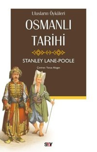 Osmanlı Tarihi - Ulusların Öyküleri Stanley Lane Poople Say Yayınları
