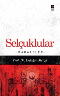 Selçuklular - Makaleler Erdoğan Merçil Bilge Kültür Sanat