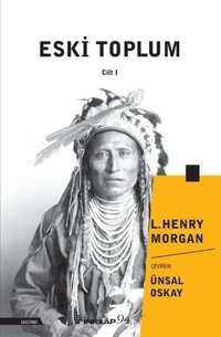 Eski Toplum 1. Cilt L. Henry Morgan İnkılap Kitabevi