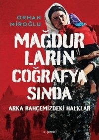 Mağdurların Coğrafyasında Arka Bahçemizdeki Halklar Orhan Miroğlu Kopernik Kitap