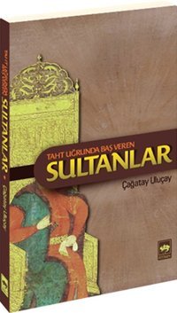 Taht Uğrunda Baş Veren Sultanlar M. Çağatay Uluçay Ötüken Neşriyat