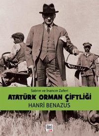 Sabrın ve İnancın Zaferi Atatürk Orman Çiftliği Hanri Benazus İleri Yayınları