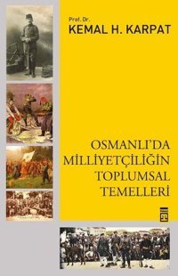 Osmanlı'da Milliyetçiliğin Toplumsal Temelleri Kemal Karpat Timaş Yayınları