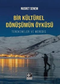 Bir Kültürel Dönüşümün Öyküsü - Terekemeler ve Meredis Nusret Senem Kaynak Yayınları