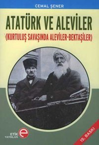 Atatürk ve Aleviler (Kurtuluş Savaşında Aleviler - Bektaşiler) Cemal Şener Etik Yayınları
