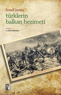 Türklerin Balkan Hezimeti Lionel James İz Yayıncılık