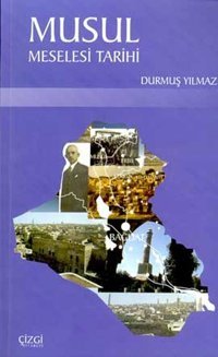 Musul Meselesi Tarihi Seyhan Kurt, Durmuş Yılmaz Çizgi Kitabevi