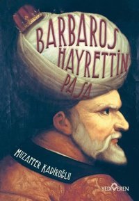 Barbaros Hayrettin Paşa Muzaffer Kadiroğlu Yediveren Yayınları