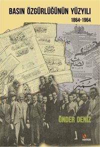 Basın Özgürlüğünün Yüzyılı 1864-1964 Önder Deniz Kriter