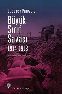 Büyük Sınıf Savaşı 1914-1918 Jacques Pauwels Yordam Kitap