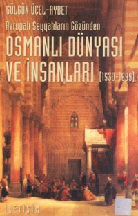Osmanlı Dünyası ve İnsanları 1530-1699 Gülgün Üçel İletişim Yayınları