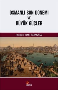 Osmanlı Son Dönemi ve Büyük Güçler Hüseyin Vehbi İmamoğlu Kriter