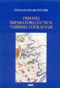 Osmanlı İmparatorluğu'nun Tarihsel Coğrafyası Donald Edgar Pitcher Yapı Kredi Yayınları