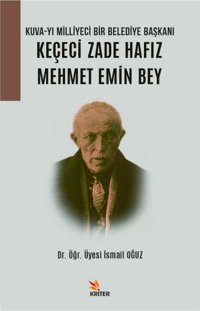 Keçeci Zade Hafız Mehmet Emin Bey: Kuva-yı Milliyeci Bir Belediye Başkanı İsmail Oğuz Kriter