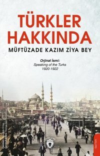 Türkler Hakkında Müftüzade Kazım Ziya Dorlion Yayınevi