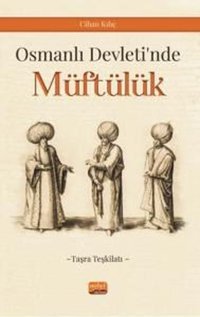 Osmanlı Devleti'nde Müftülük - Taşra Teşkilatı Cihan Kılıç Nobel Bilimsel Eserler