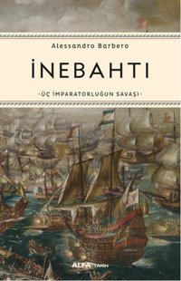 İnebahtı Üç İmparatorluğun Savaşı Alessandro Barbero Alfa Yayıncılık