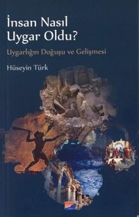 İnsan Nasıl Uygar Oldu? Hüseyin Türk Siyasal Kitabevi