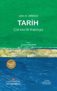 Tarih: Çok Kısa Bir Başlangıç John H. Arnold İstanbul Kültür Üniversitesi