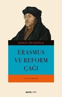 Erasmus ve Reform Çağı Johan Huizinga Alfa Yayıncılık