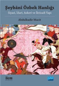 Şeybani Özbek Hanlığı Abdulkadir Macit Nobel Akademik Yayıncılık