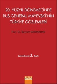 20. Yüzyıl Dönemecinde Rus General Mayevskinin Türkiye Gözlemleri Bayram Bayrakdar Detay Yayıncılık
