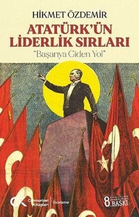 Atatürk'ün Liderlik Sırları Hikmet Özdemir Cumhuriyet Kitapları