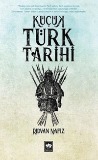 Küçük Türk Tarihi Rıdvan Nafiz Ötüken Neşriyat
