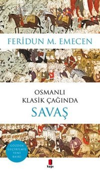 Osmanlı Klasik Çağında Savaş Feridun M. Emecen Kapı Yayınları