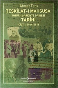 Teşkilat-I Mahsusa Tarihi Cilt 1 : 1914 - 1916 Ahmet Tetik İş Bankası Kültür Yayınları