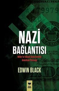 Nazi Bağlantısı-Hitler'in Yahudi Soykırımında Amerikan Parmağı Edwin Black Kitap Kurdu