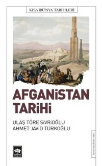 Afganistan Tarihi - Kısa Dünya Tarihleri Ahmet Javid Türkoğlu Ötüken Neşriyat