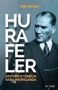 Hurafeler: Atatürk'e Yönelik Kara Propaganda Ümit Doğan Kripto