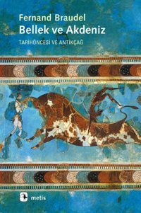Bellek ve Akdeniz -Tarihöncesi ve Antikçağ Fernand Braudel Metis Yayınları