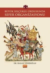 Büyük Selçuklu Ordusunda Sefer Organizasyonu Hasan Yenidoğan Nobel Bilimsel Eserler