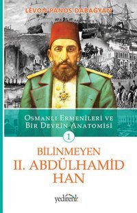 Bilinmeyen 2. Abdülhamid Han - 1 Levon Panos Dabağyan Yedirenk